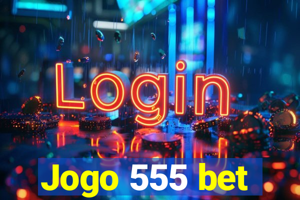 Jogo 555 bet